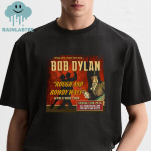 Bob Dylan 2025 Rough And Rowdy Ways Tour Unisex T-Shirt