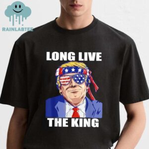 Donald Trump Long Live The King President Classic T-Shirt Hoodie Sweater