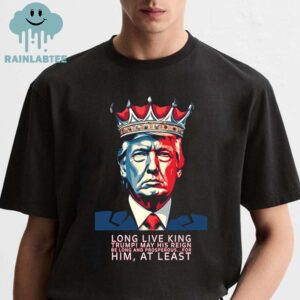 Donald Trump Long Live The King President Essential T-Shirt Hoodie Sweater