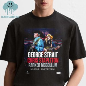 George Strait Chris Stapleton Parker McCollum Gillette Stadium 2025 Foxborough Massachusetts On June 21st Unisex T-Shirt