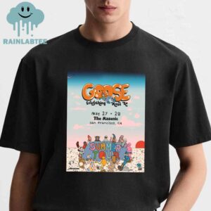 Goose The Band San Francisco CA 2025 The Masonic On May 27th 28th Everything Must Go Summer Tour Unisex T-Shirt