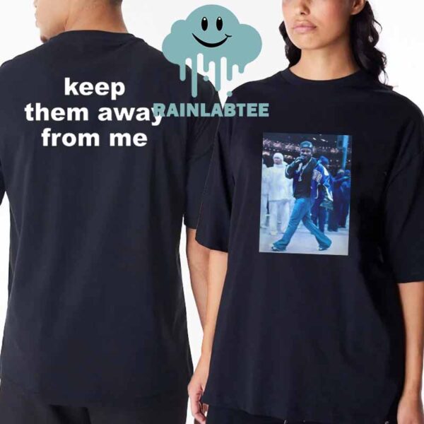 Kendrick Lamar Super Bowl Keep Them Away From Me Two Sided T-Shirt