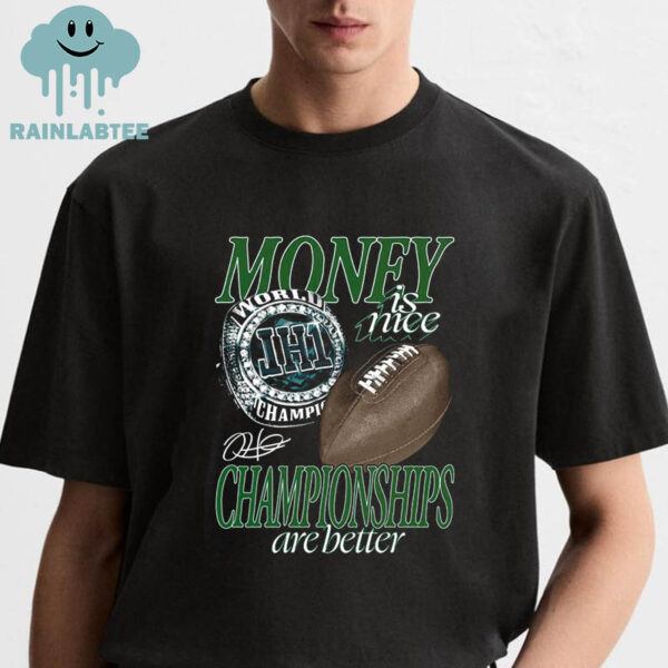 Philadelphia Eagles NFL Champions LIX Money Is Nice Championships Are Better Unisex T-Shirt Hoodie Sweater