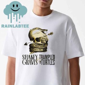 Shakey Graves And Trampled By Turtles Love And Nothing Else 2025 West Coast Tour Dates Unisex T-Shirt