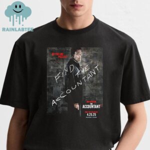 The Accountant 2 Find The Accountant Ben Affleck Only In Theater On April 25th 2025 Movie Film Unisex T-Shirt