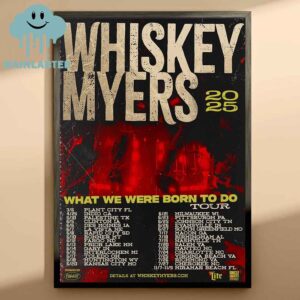 Whiskey Myers What We Were Born To Do Tour Dates 2025 Home Decor Poster Canvas